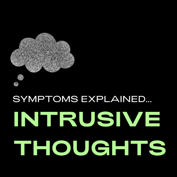 Symptoms Explained: What Are Intrusive Thoughts?
