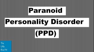 Paranoid Personality Disorder (PPD)