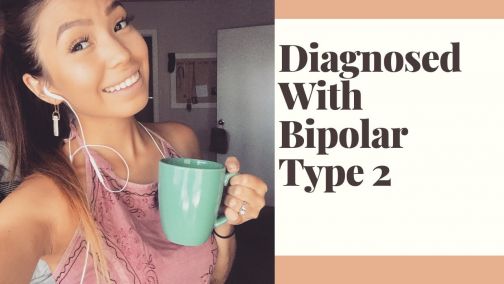 My Diagnosis | Bipolar Type 2 Disorder / Manic Depression