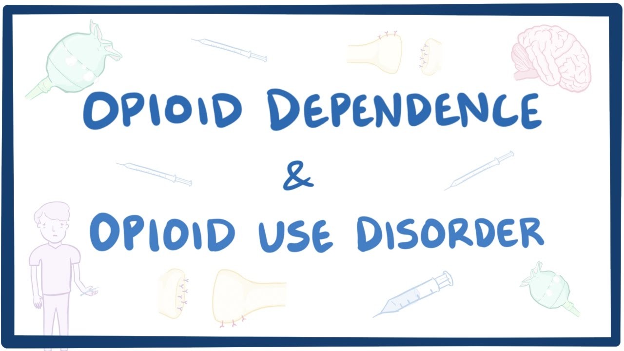 Opioid Dependence & Opioid Use Disorder