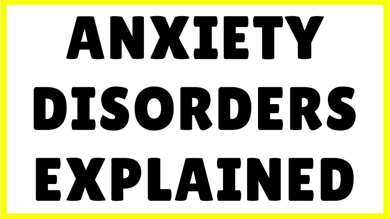 6 Major Anxiety Disorders Explained