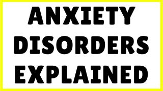 6 Major Anxiety Disorders Explained
