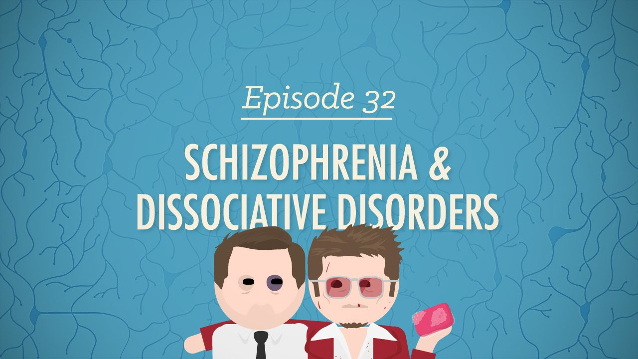Schizophrenia & Dissociative Disorders: Crash Course Psychology